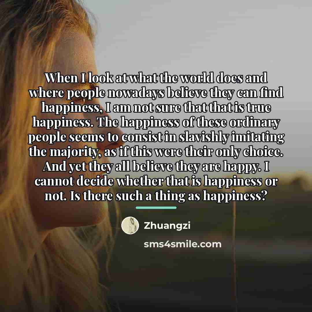 “When I look at what the world does and where…” quote by Zhuangzi