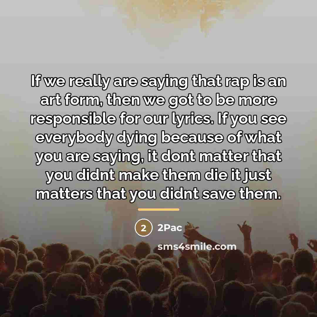 “If we really are saying that rap is an art…” quote by 2Pac