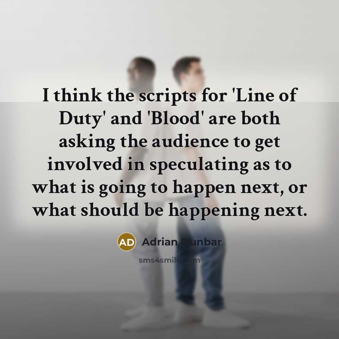 “I think the scripts for 'Line of Duty' and 'Blood'…” quote by Adrian Dunbar