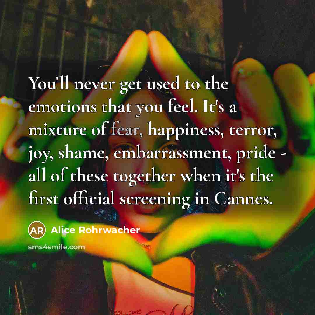 “You'll never get used to the emotions that you feel.…” quote by Alice Rohrwacher