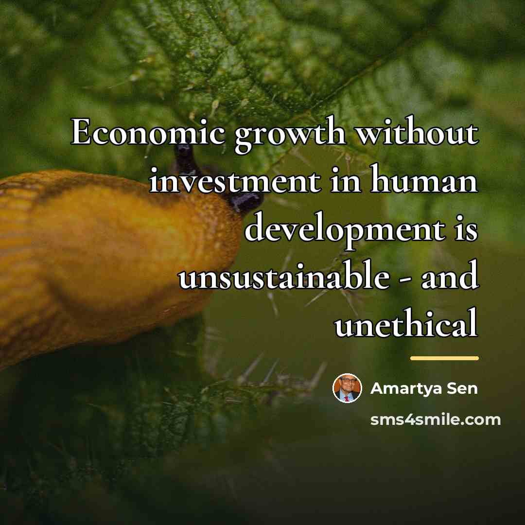 “Economic growth without investment in human development is unsustainable -…” quote by Amartya Sen