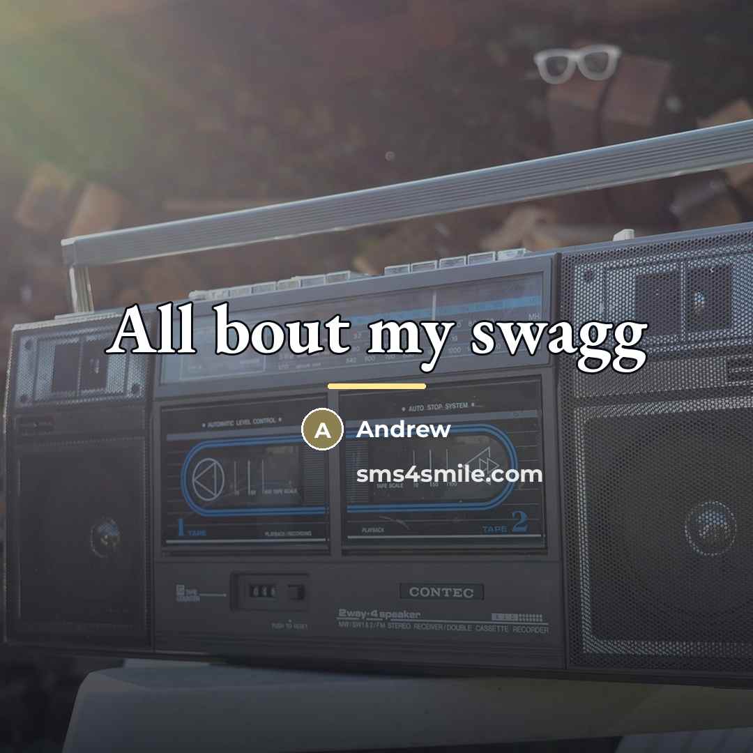 “All bout my swagg…” quote by Andrew