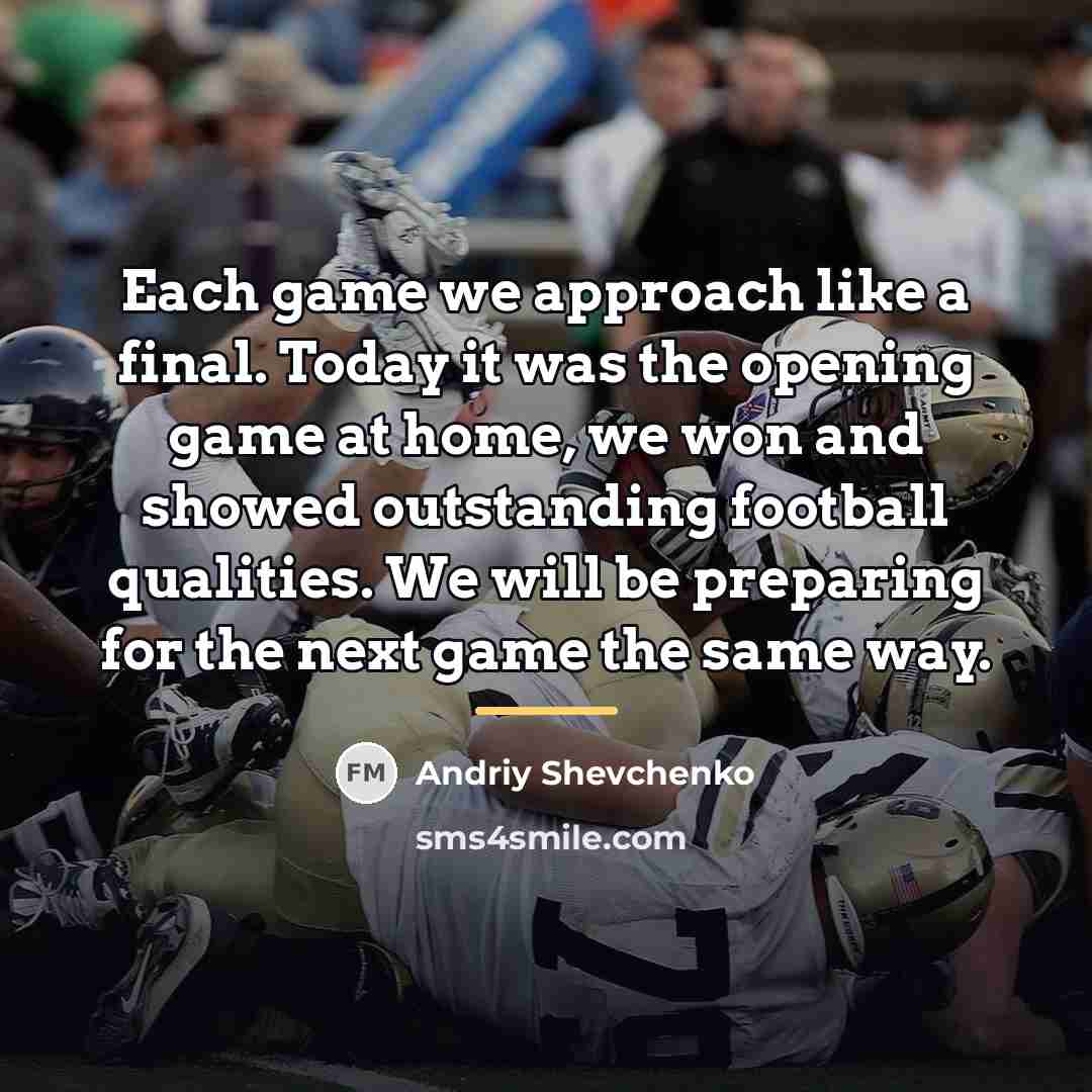 “Each game we approach like a final. Today it was…” quote by Andriy Shevchenko
