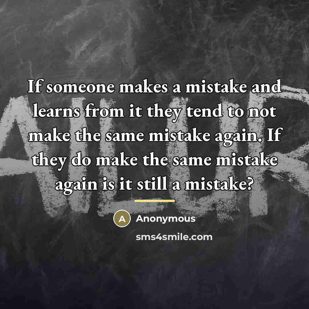 “If someone makes a mistake and learns from it they…” quote by Anonymous