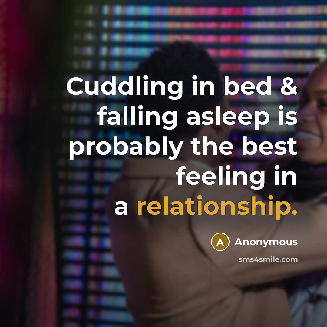 “Cuddling in bed & falling asleep is probably the best feeling in a relationship.” quote by Anonymous