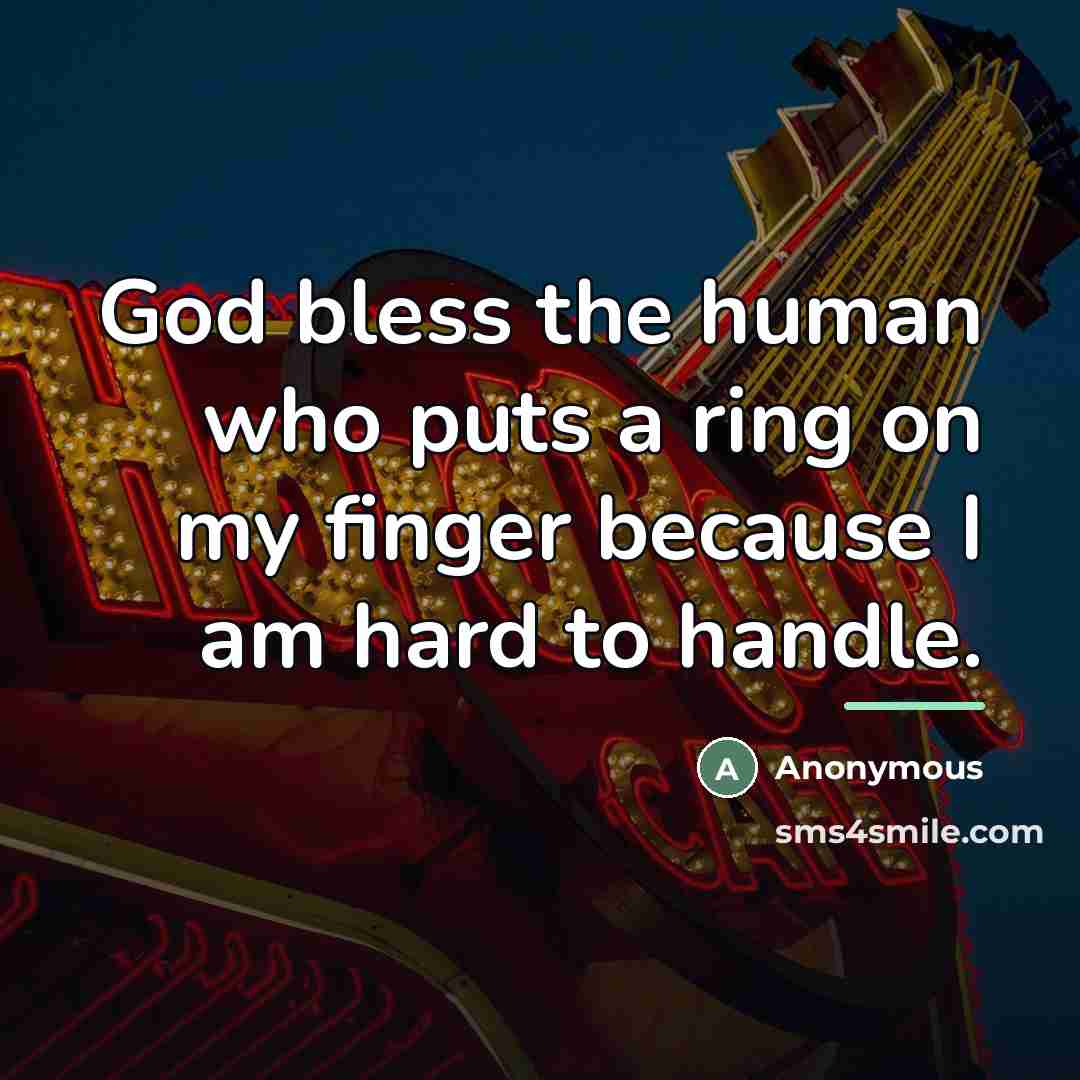 “God bless the human who puts a ring on my…” quote by Anonymous