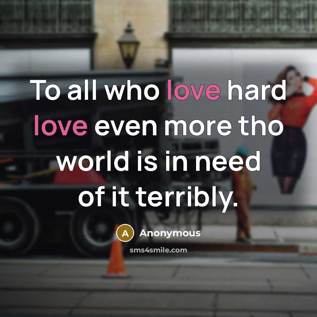“To all who love hard love even more tho world…” quote by Anonymous