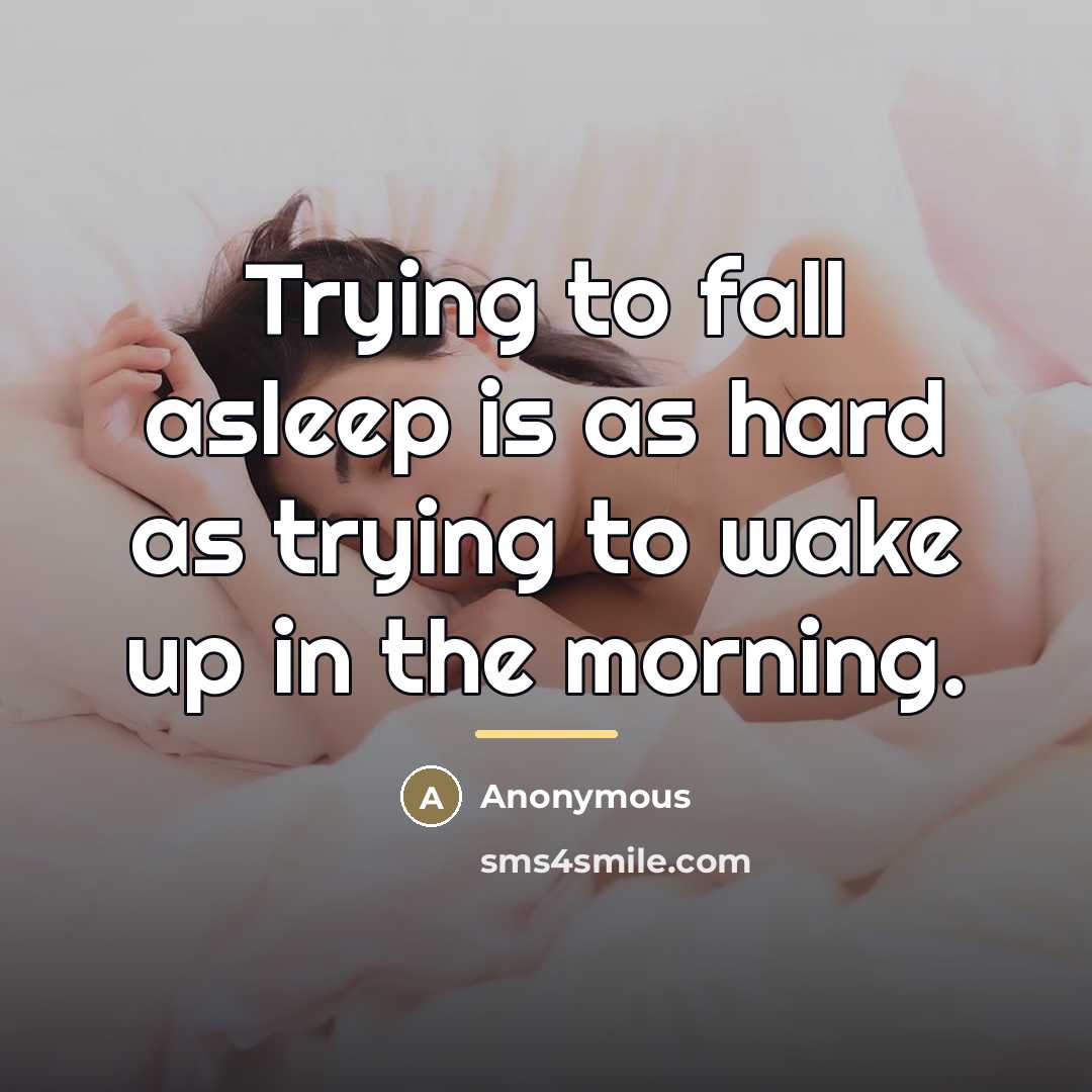 “Trying to fall asleep is as hard as trying to…” quote by Anonymous