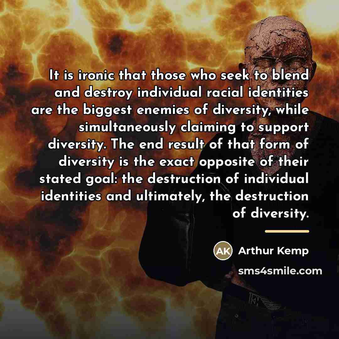 “It is ironic that those who seek to blend and…” quote by Arthur Kemp
