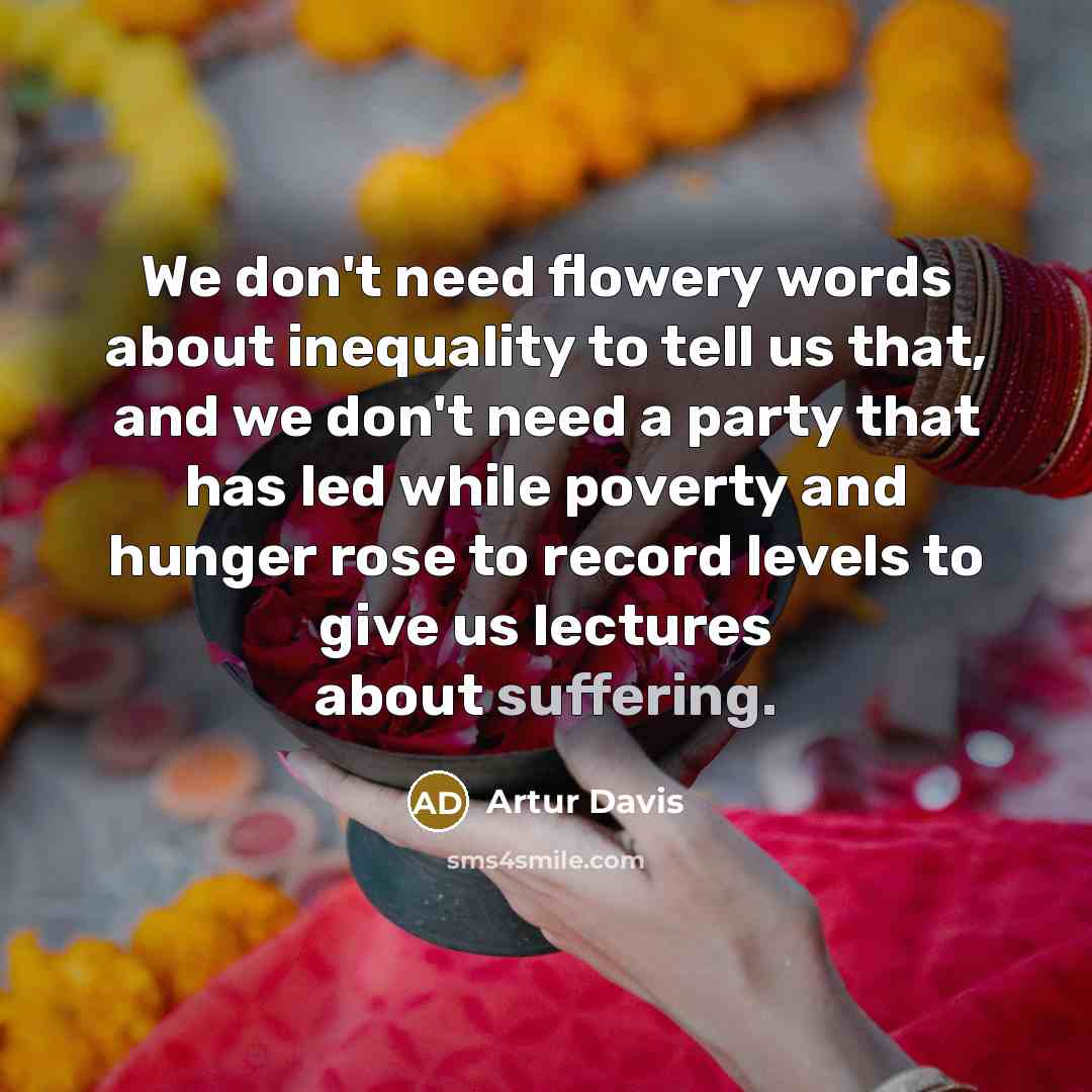 “We don't need flowery words about inequality to tell us…” quote by Artur Davis