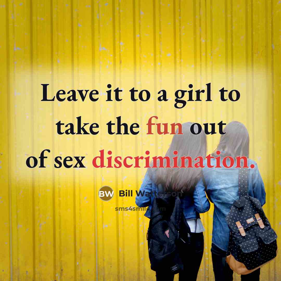 “Leave it to a girl to take the fun out…” quote by Bill Watterson