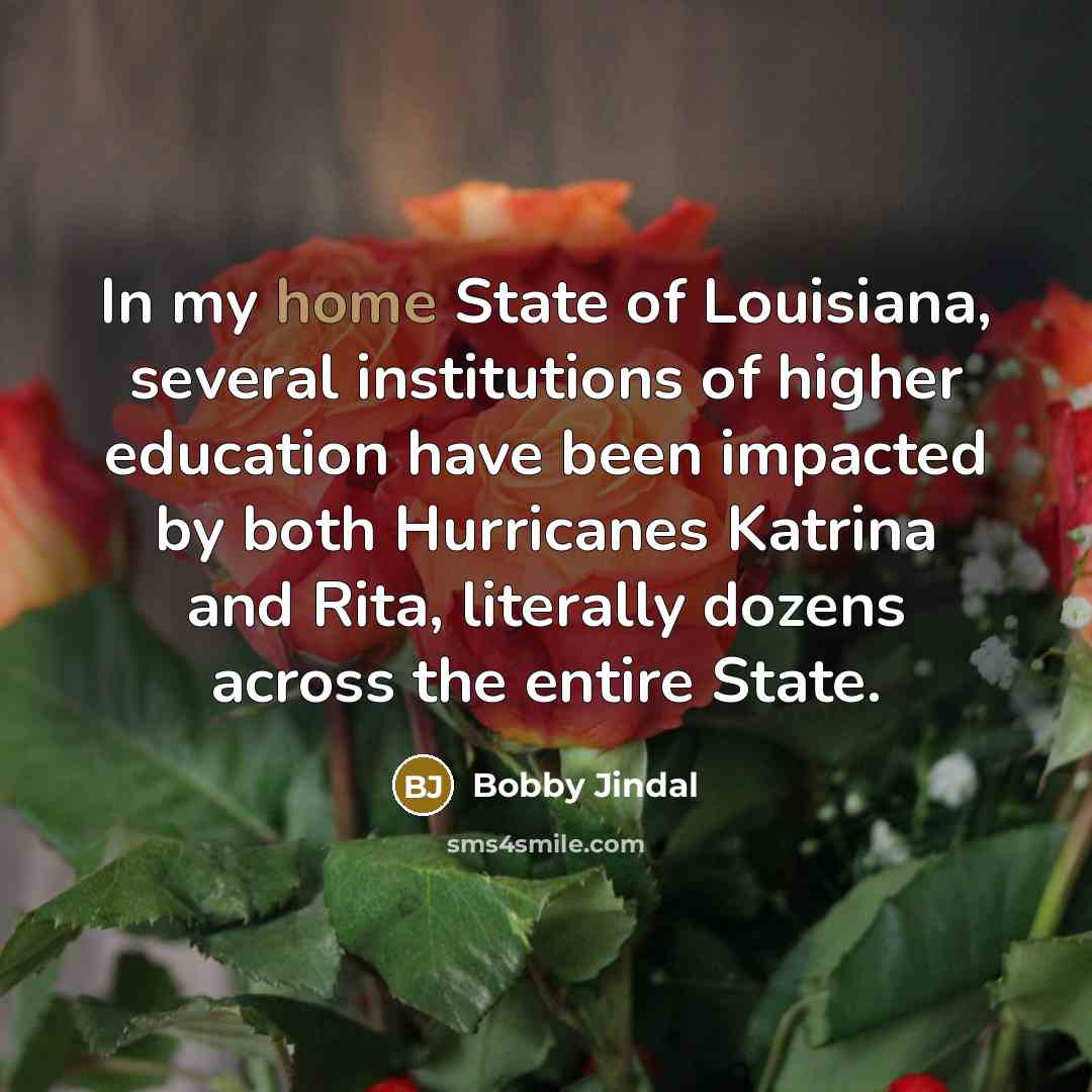 “In my home State of Louisiana, several institutions of higher…” quote by Bobby Jindal
