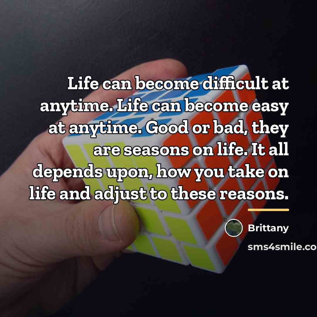 “Life can become difficult at anytime. Life can become easy…” quote by Brittany