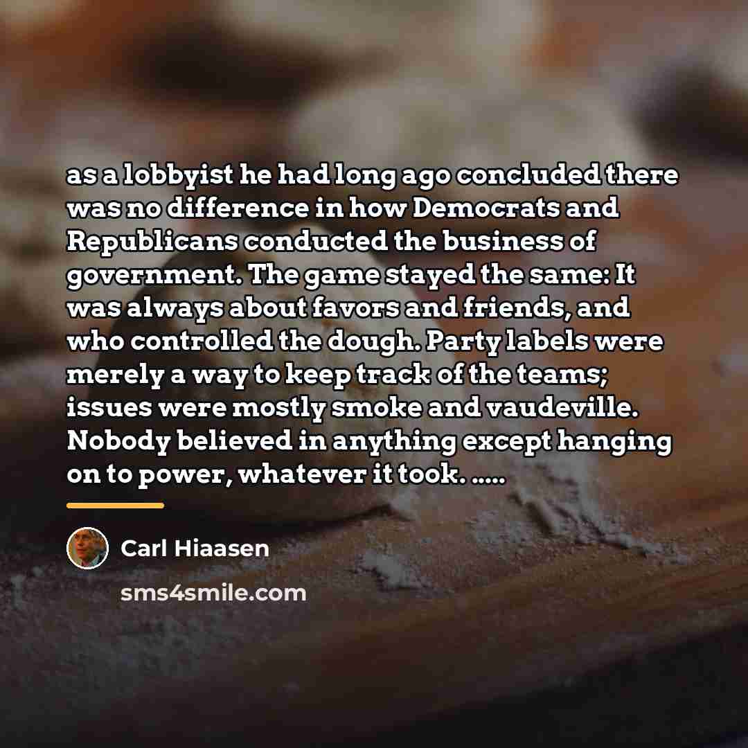 “as a lobbyist he had long ago concluded there was…” quote by Carl Hiaasen