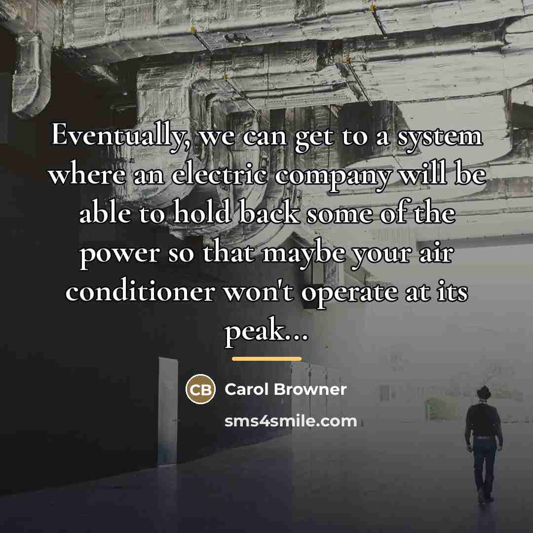 “Eventually, we can get to a system where an electric…” quote by Carol Browner
