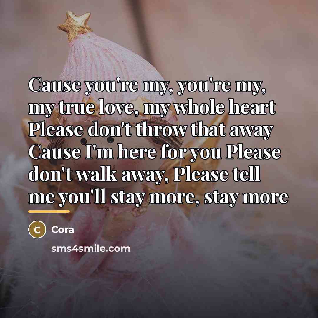 “Cause you're my, you're my, my true love, my whole…” quote by Cora