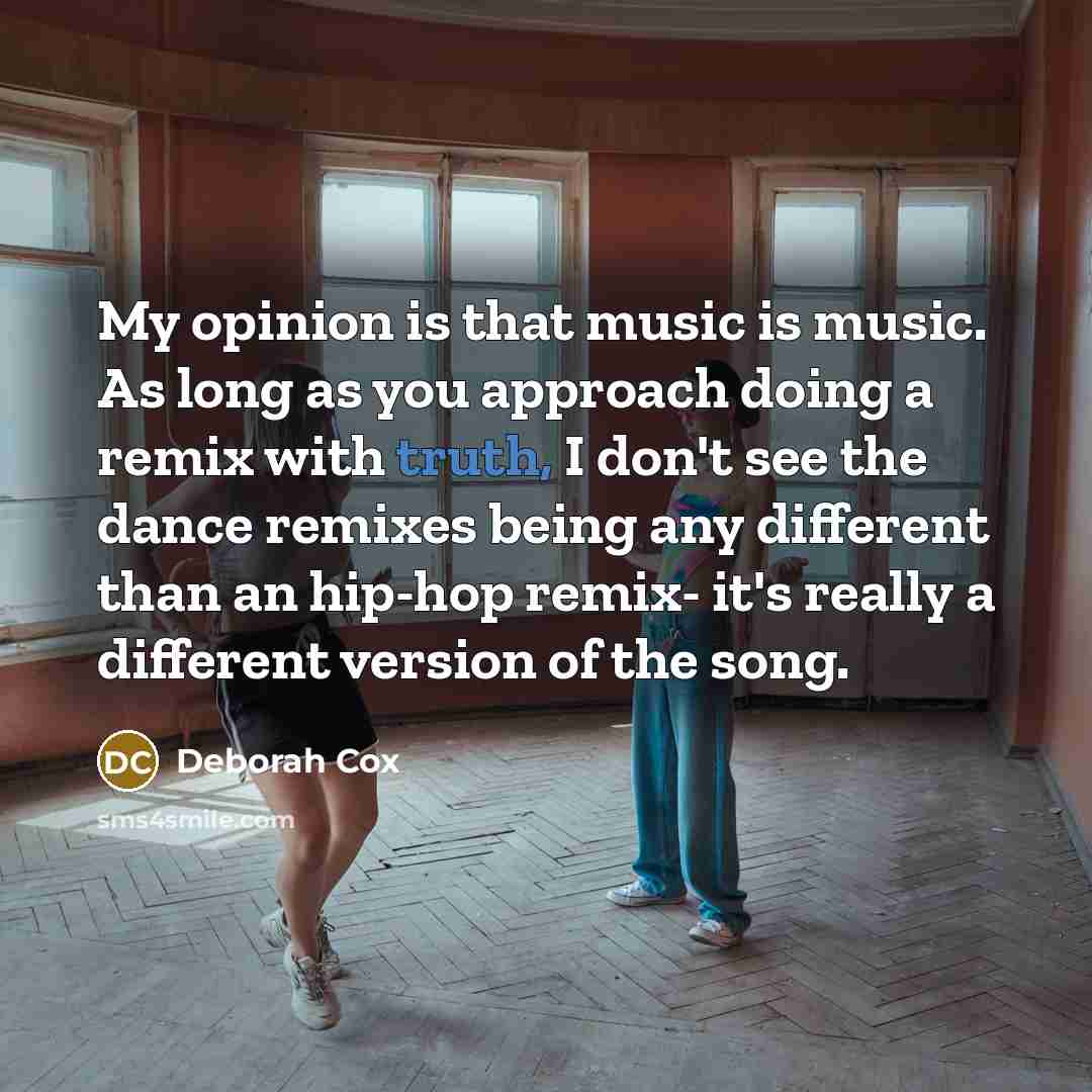 “My opinion is that music is music. As long as…” quote by Deborah Cox