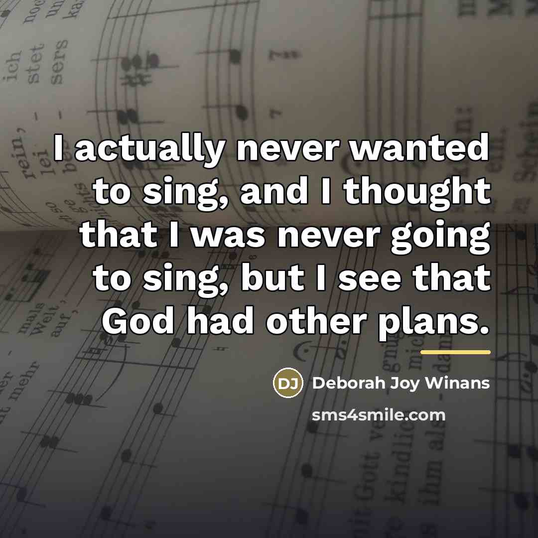 “I actually never wanted to sing, and I thought that…” quote by Deborah Joy Winans
