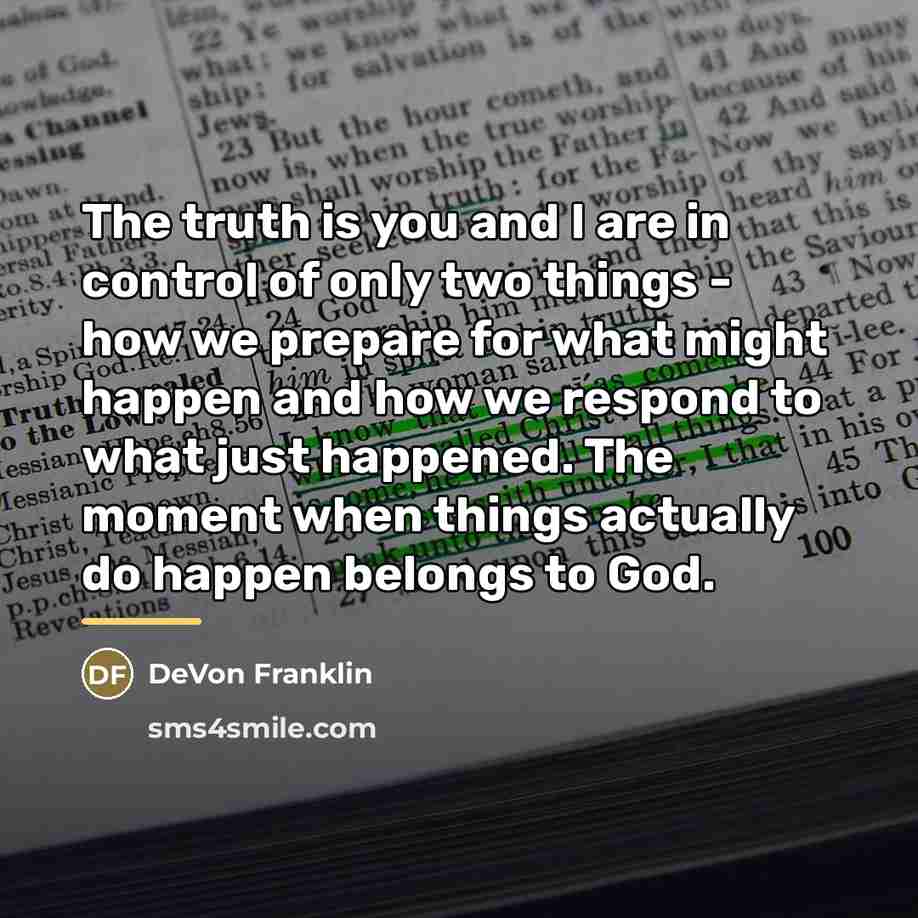 “The truth is you and I are in control of…” quote by DeVon Franklin