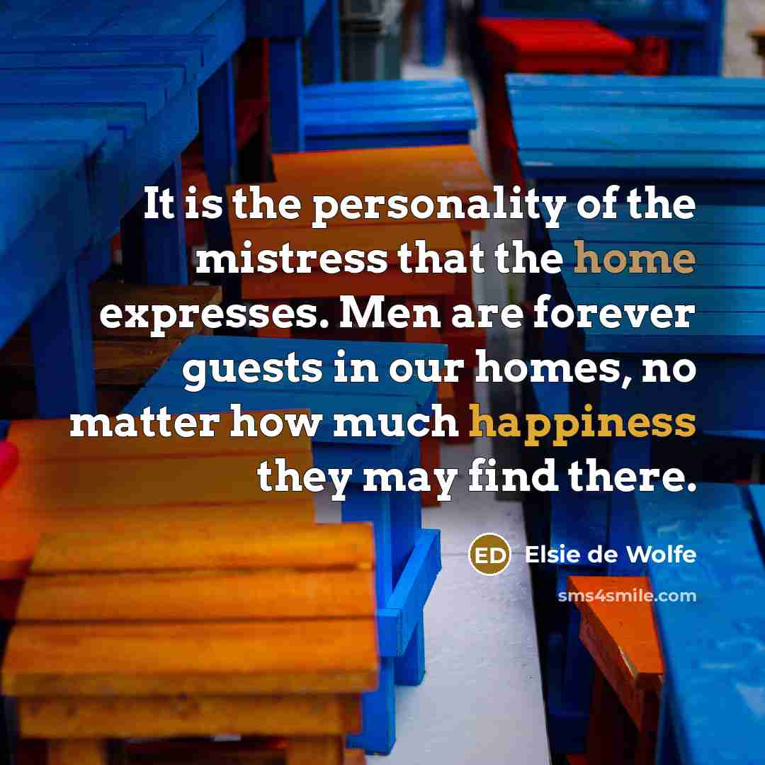 “It is the personality of the mistress that the home…” quote by Elsie de Wolfe