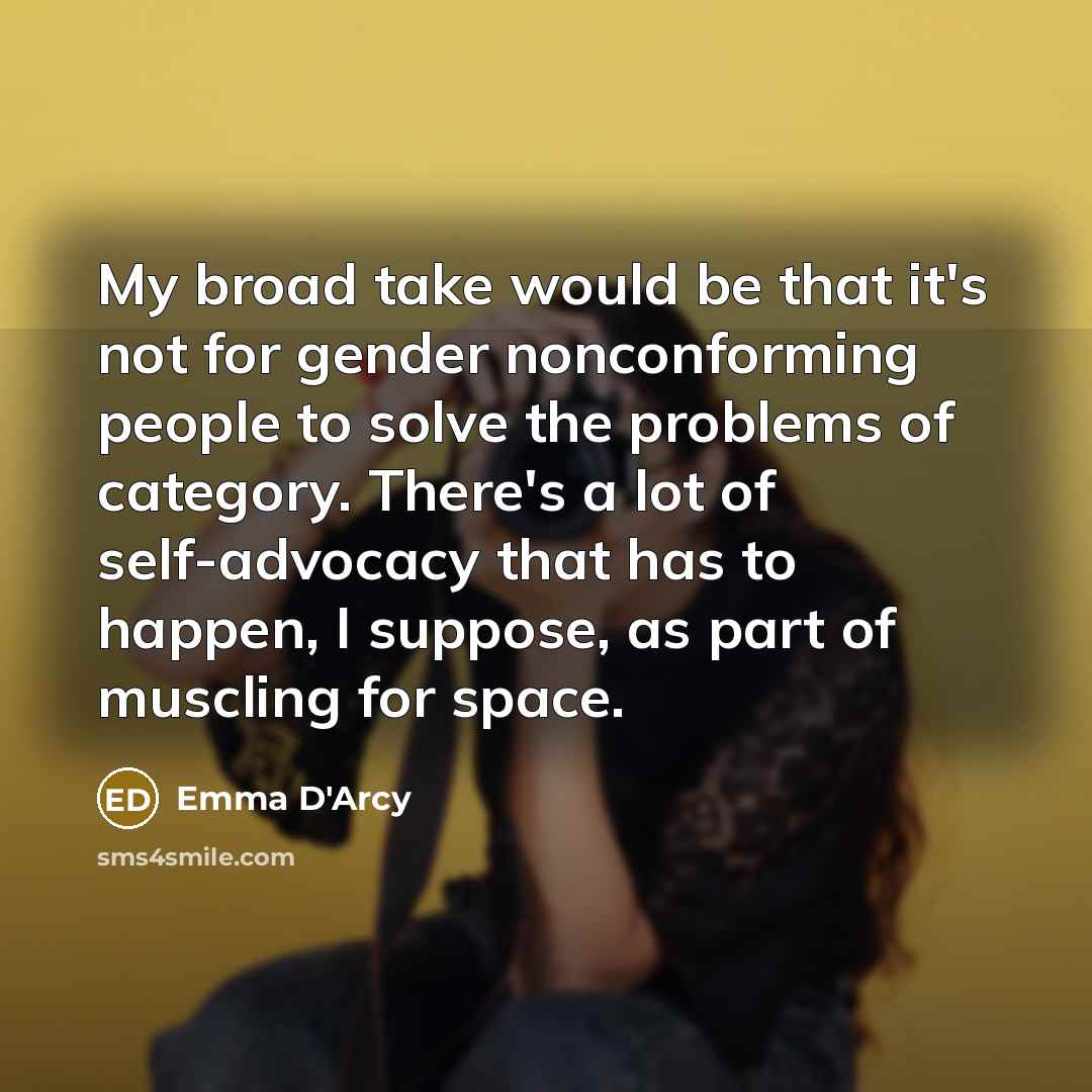 “My broad take would be that it's not for gender…” quote by Emma D'Arcy