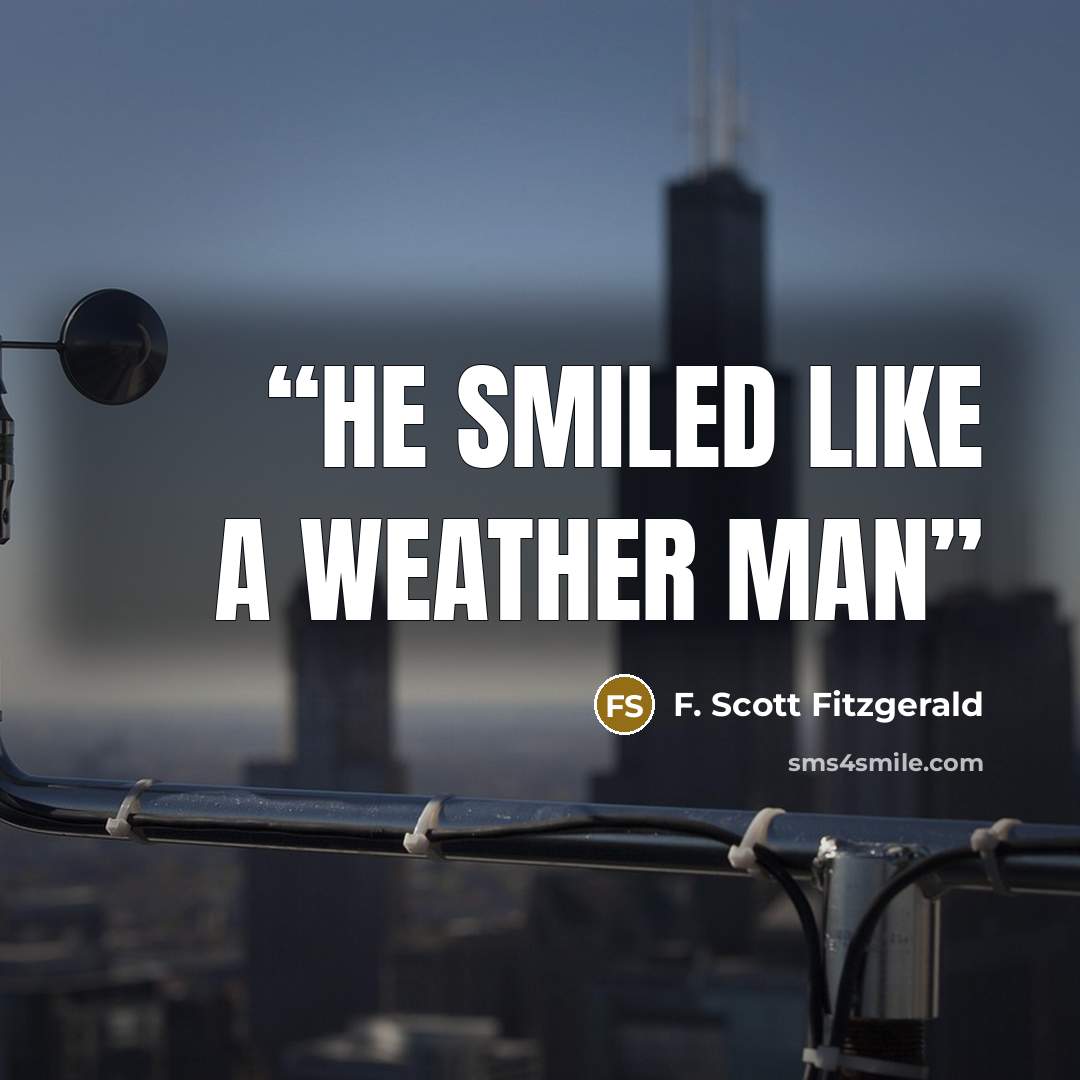 “he smiled like a weather man” quote by F. Scott Fitzgerald