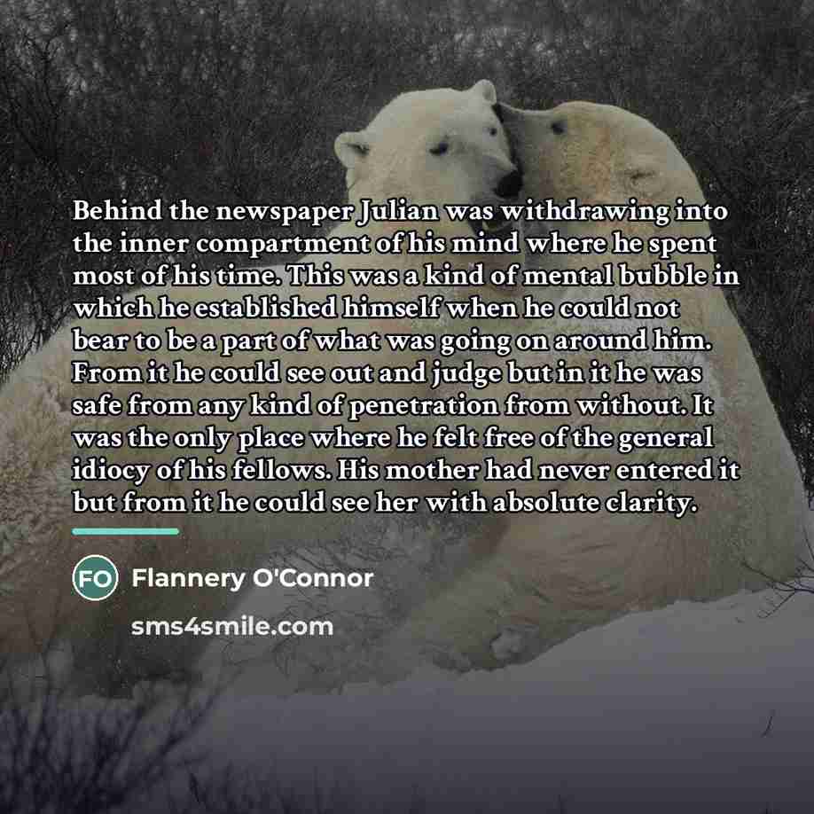 “Behind the newspaper Julian was withdrawing into the inner compartment…” quote by Flannery O'Connor