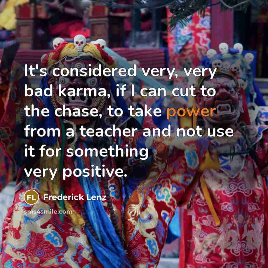 “It's considered very, very bad karma, if I can cut…” quote by Frederick Lenz