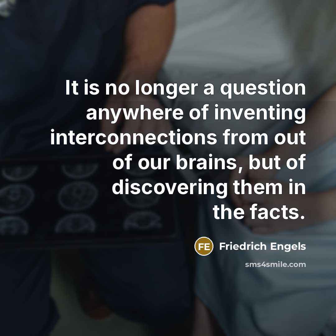 “It is no longer a question anywhere of inventing interconnections…” quote by Friedrich Engels