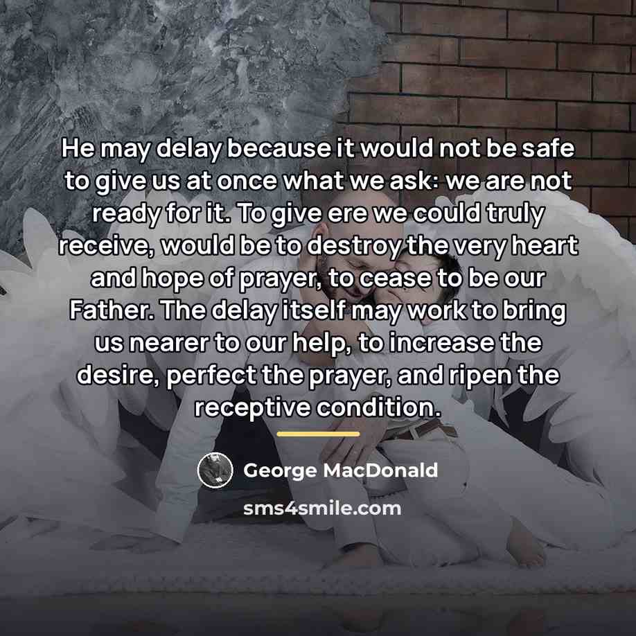 “He may delay because it would not be safe to…” quote by George MacDonald