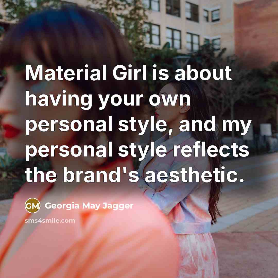 “Material Girl is about having your own personal style, and…” quote by Georgia May Jagger