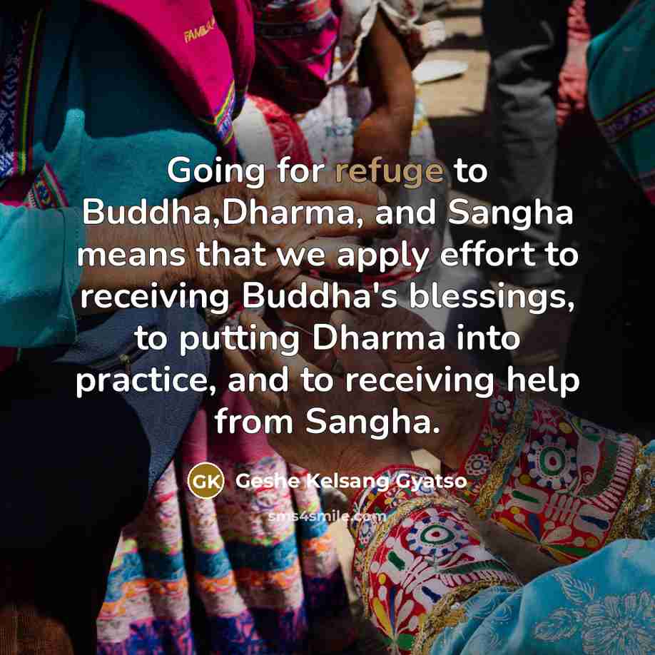 “Going for refuge to Buddha,Dharma, and Sangha means that we…” quote by Geshe Kelsang Gyatso
