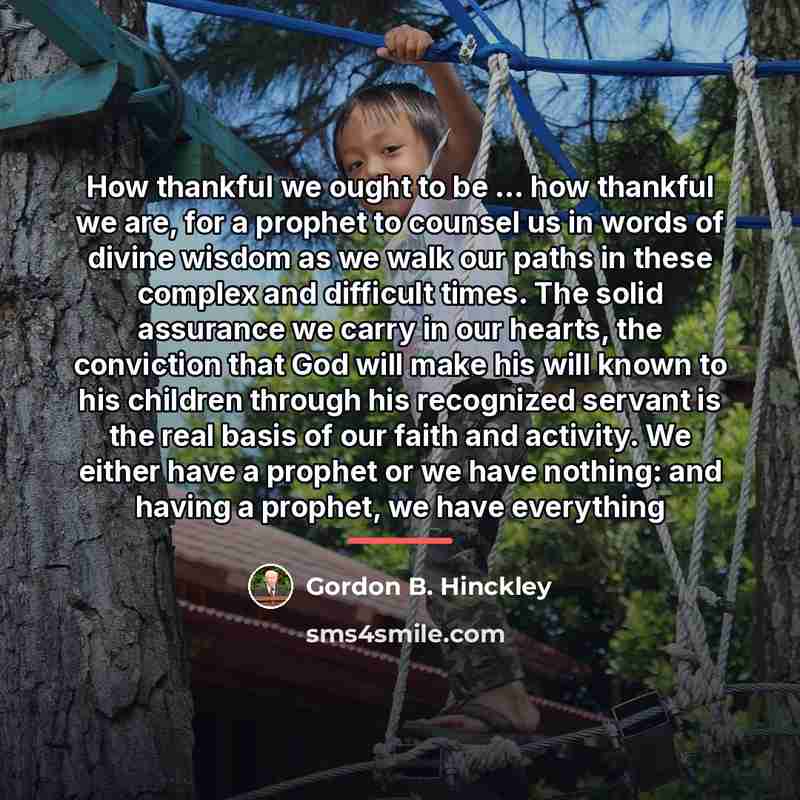 “How thankful we ought to be ... how thankful we…” quote by Gordon B. Hinckley