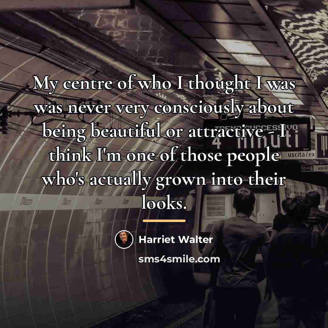 “My centre of who I thought I was was never…” quote by Harriet Walter