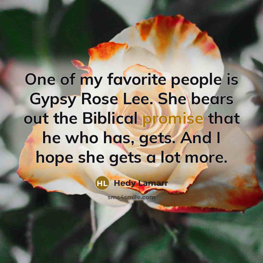 “One of my favorite people is Gypsy Rose Lee. She…” quote by Hedy Lamarr