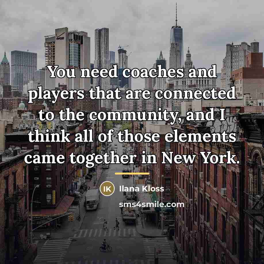 “You need coaches and players that are connected to the…” quote by Ilana Kloss