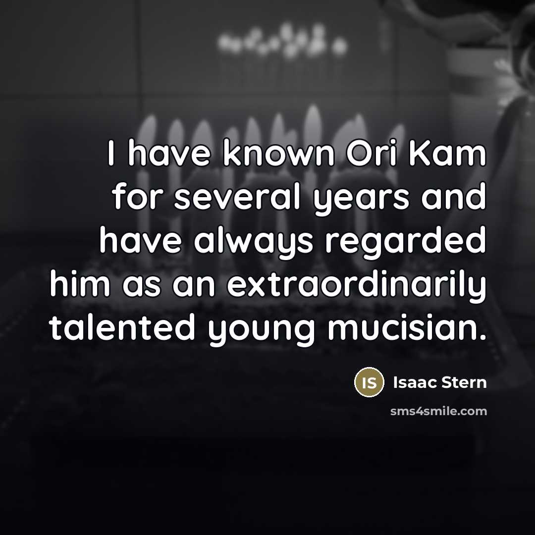 “I have known Ori Kam for several years and have…” quote by Isaac Stern