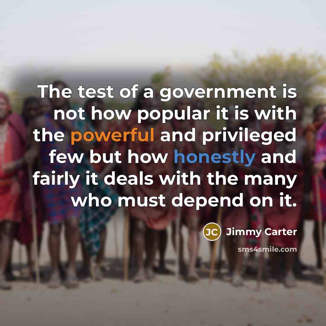“The test of a government is not how popular it…” quote by Jimmy Carter