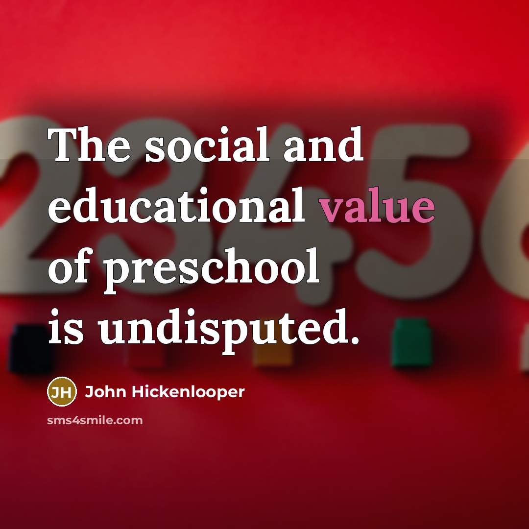 “The social and educational value of preschool is undisputed.…” quote by John Hickenlooper