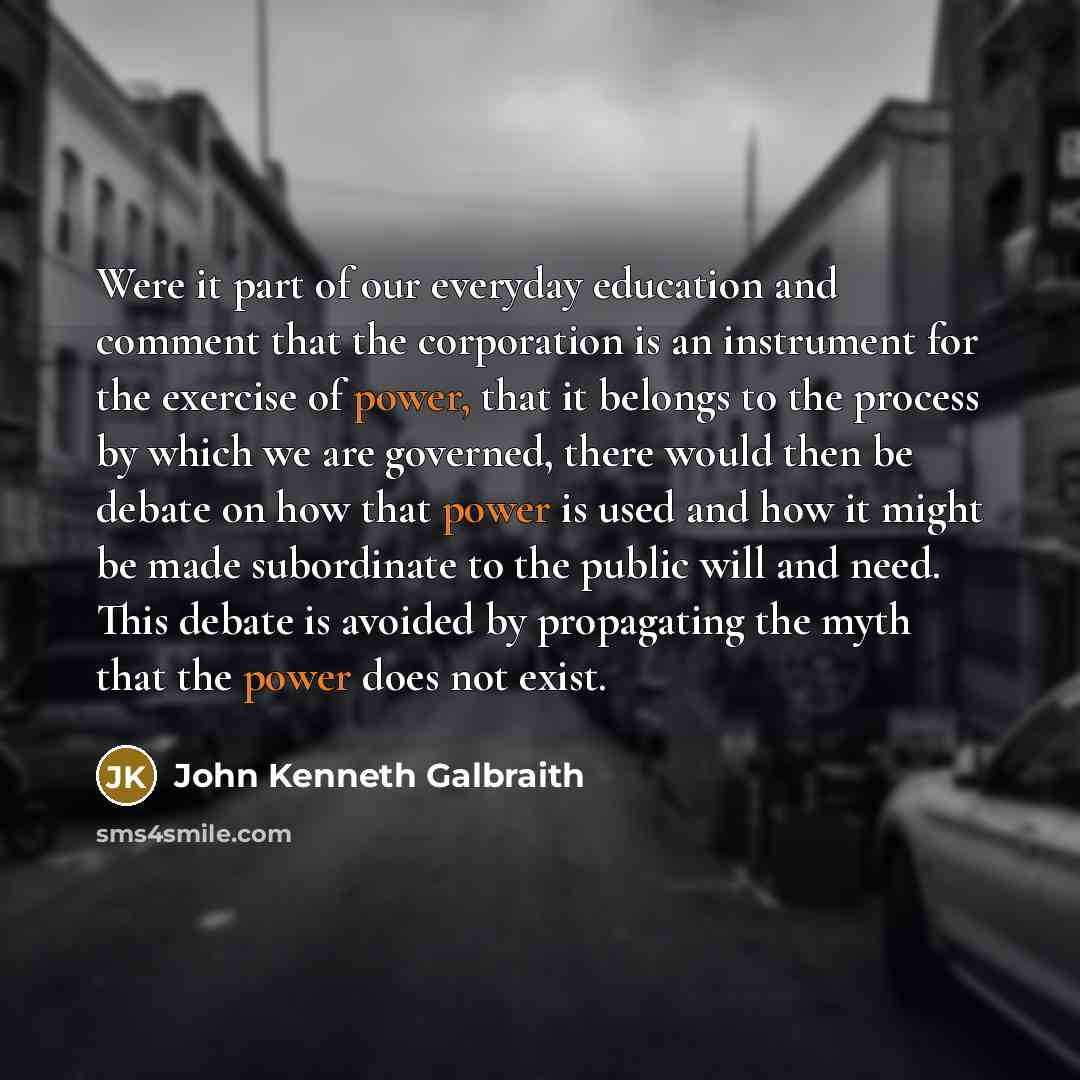 “Were it part of our everyday education and comment that…” quote by John Kenneth Galbraith