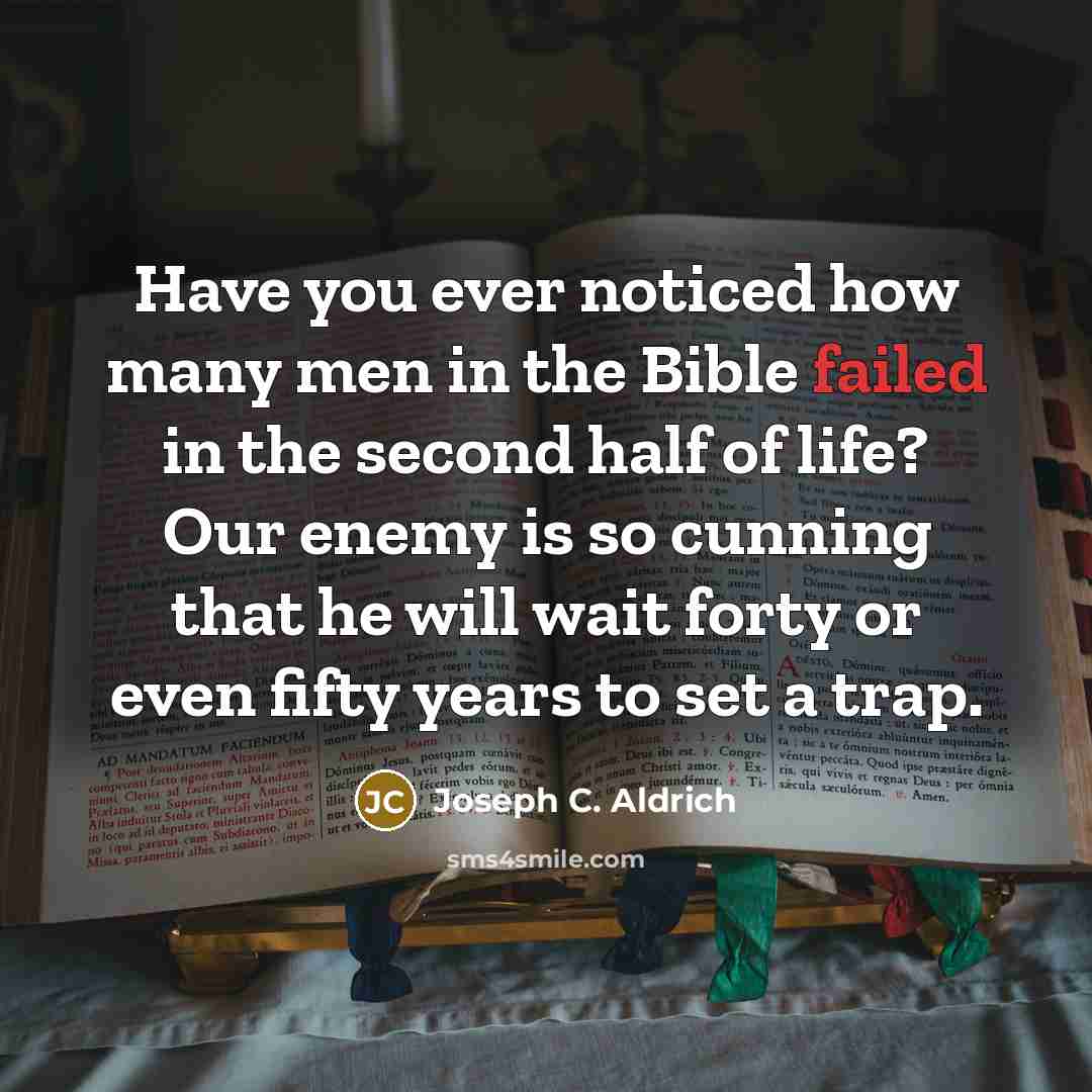 “Have you ever noticed how many men in the Bible…” quote by Joseph C. Aldrich