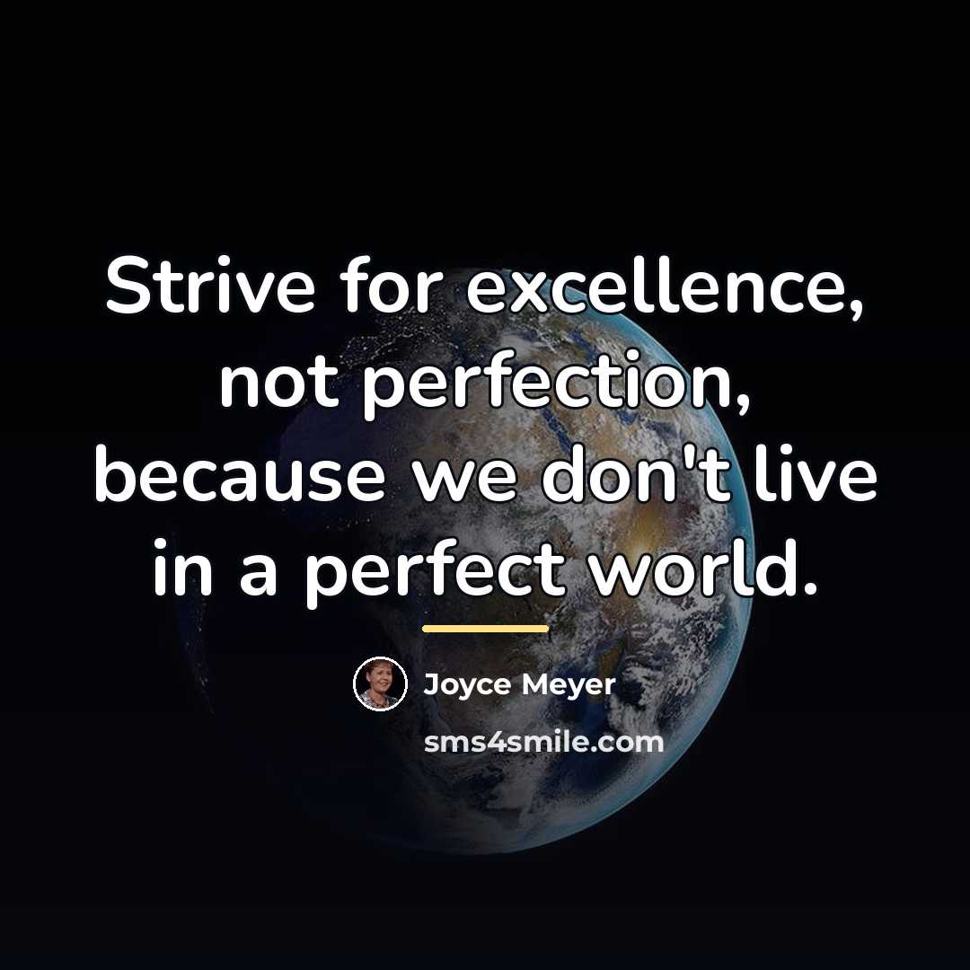 “Strive for excellence, not perfection, because we don't live in…” quote by Joyce Meyer