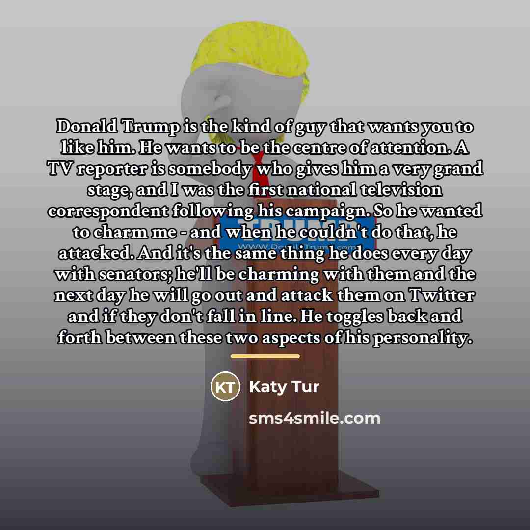 “Donald Trump is the kind of guy that wants you…” quote by Katy Tur
