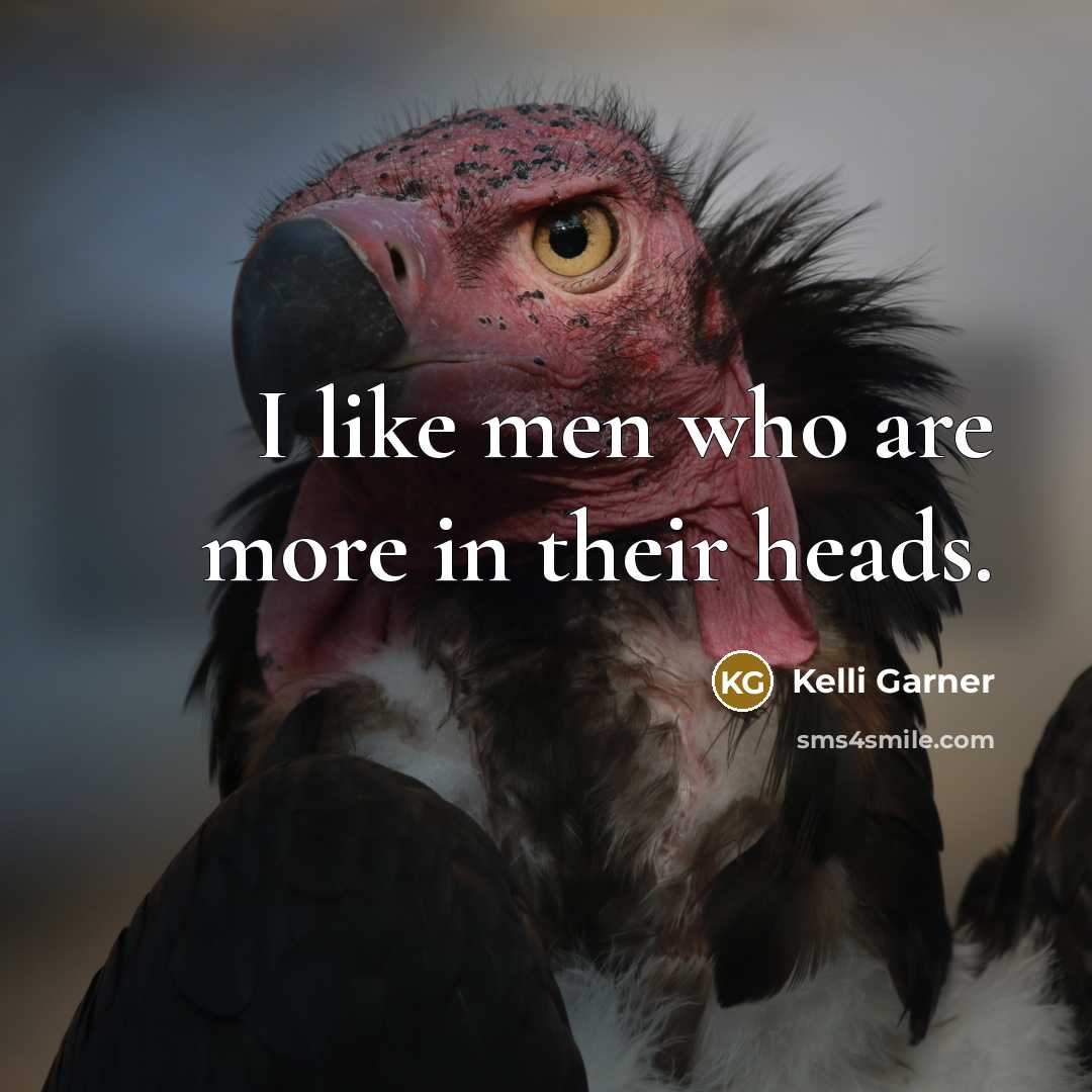 “I like men who are more in their heads.” quote by Kelli Garner