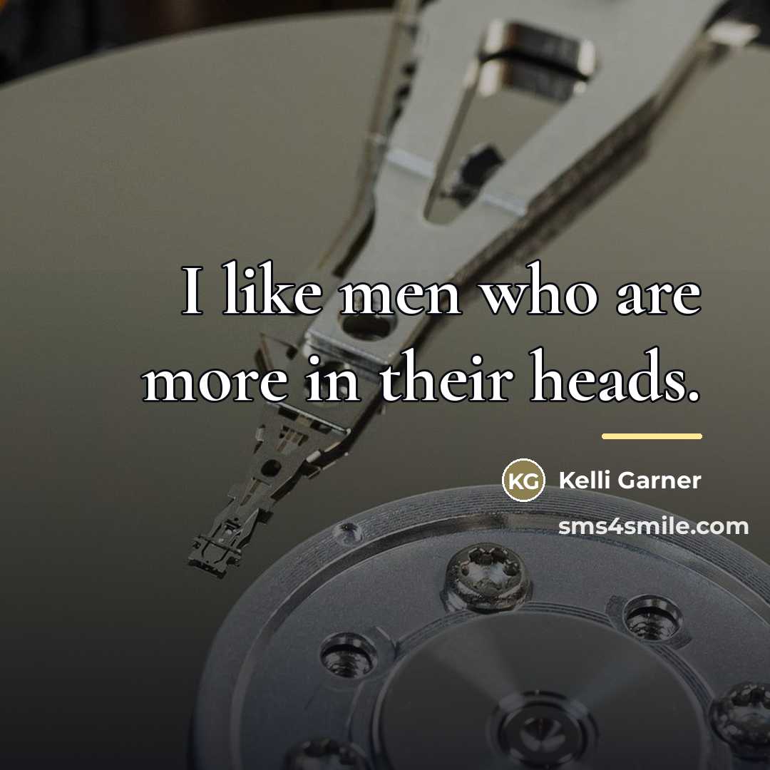 “I like men who are more in their heads.…” quote by Kelli Garner