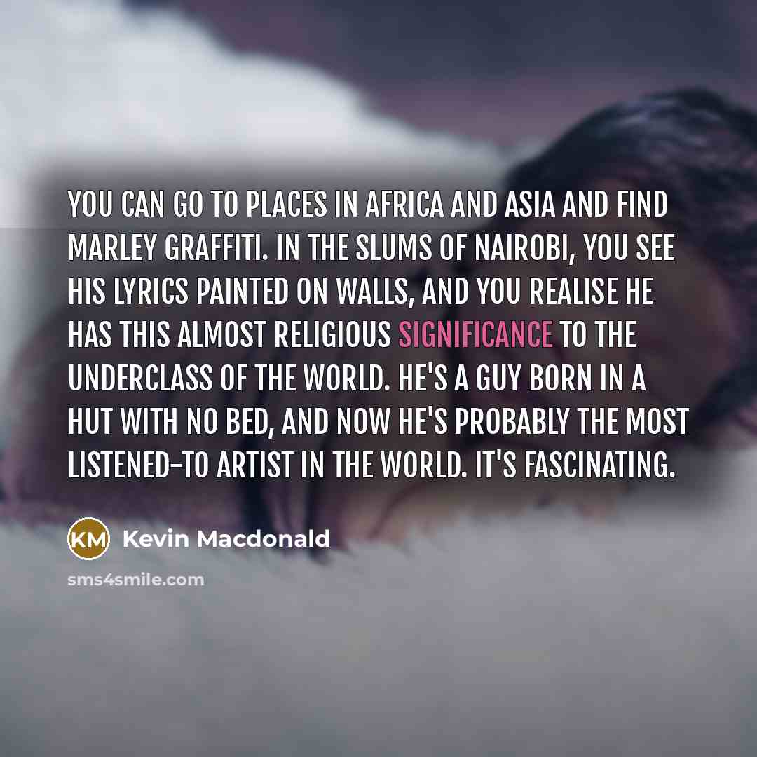 “You can go to places in Africa and Asia and…” quote by Kevin Macdonald