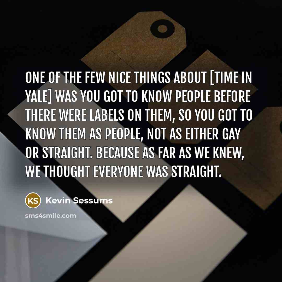 “One of the few nice things about [time in Yale]…” quote by Kevin Sessums