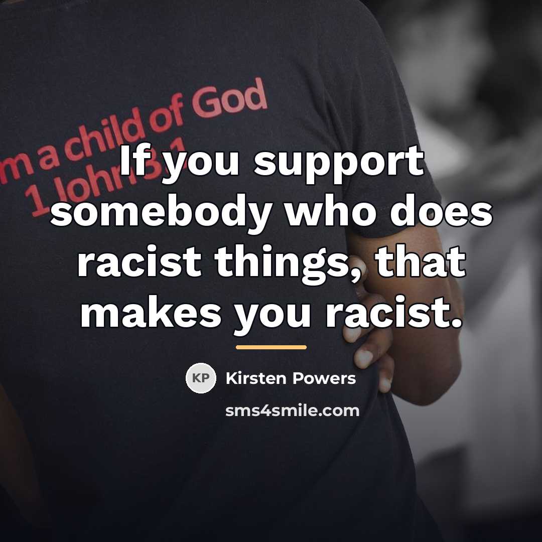 “If you support somebody who does racist things, that makes…” quote by Kirsten Powers