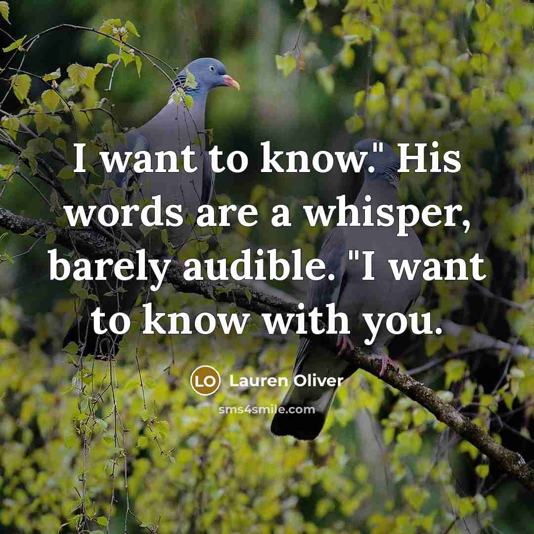 “I want to know." His words are a whisper, barely…” quote by Lauren Oliver