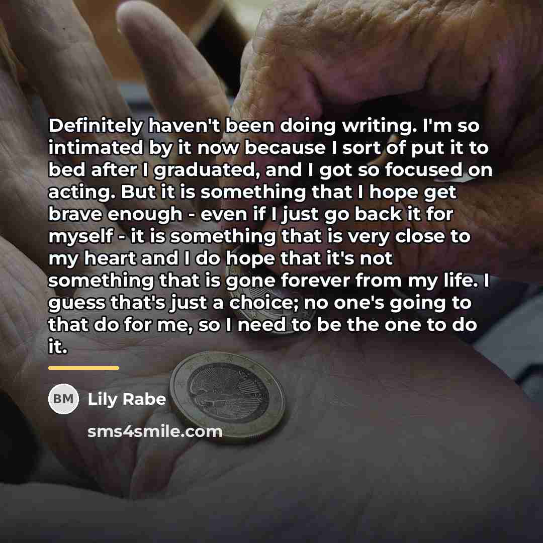 “Definitely haven't been doing writing. I'm so intimated by it…” quote by Lily Rabe